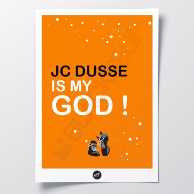 POSTER JC DUSSE IS MY GOD POSTER JC DUSSE IS MY GOD
