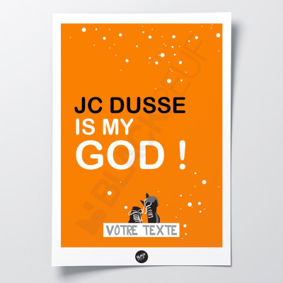POSTER JC DUSSE IS MY GOD POSTER JC DUSSE IS MY GOD