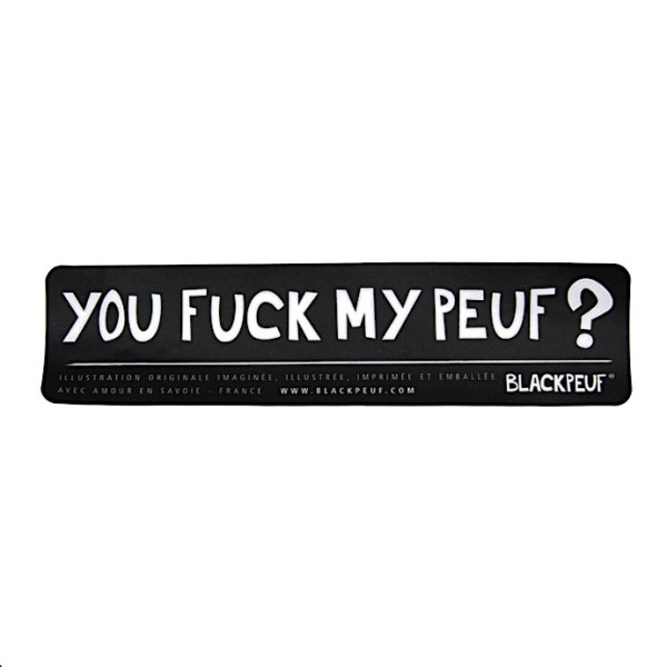 AUTOCOLLANT YOU FUCK MY PEUF